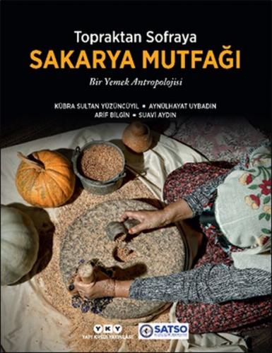 Topraktan Sofraya Sakarya Mutfağı (Ciltli) - Kübra Sultan Yüzüncüyıl -