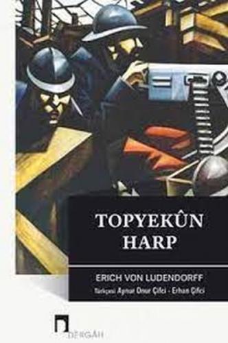 Topyekün Harp - Erich Von Ludendorff - Dergah Yayınları