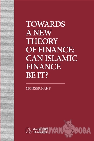 TowardsA NewTheoryOf Finance:CanIslamicFinanceBeIt? - Monzer Kahf - İZ