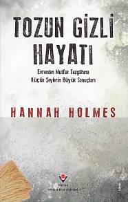 Tozun Gizli Hayatı - Hannah Holmes - TÜBİTAK Yayınları