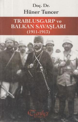 Trablusgarp ve Balkan Savaşları 1911-1913 - Hüner Tuncer - Tarihçi Kit