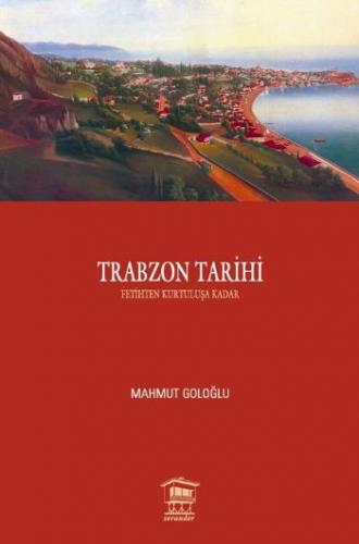 Trabzon Tarihi - Mahmut Goloğlu - Serander Yayınları
