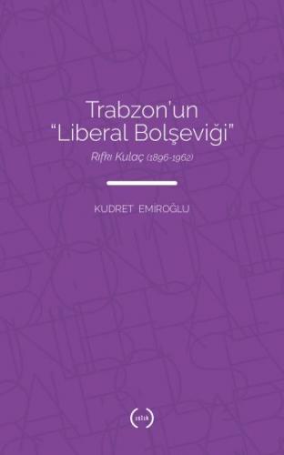 Trabzon'un Liberal Bolşeviği - Kudret Emiroğlu - Islık Yayınları