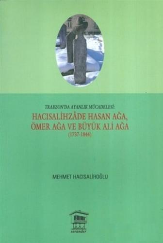 Trabzon'da Ayanlık Mücadelesi : Hacısalihzade Hasan Ağa, Ömer Ağa ve B