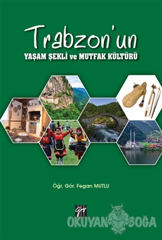 Trabzon'un Yaşam Şekli ve Mutfak Kültürü - Fegan Mutlu - Gazi Kitabevi