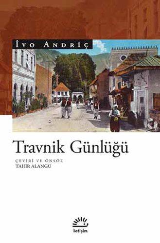 Travnik Günlüğü - İvo Andriç - İletişim Yayınevi