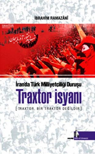 Traxtor İsyanı - İran'daki Türk Milliyetçiliği Duruşu - İbrahim Ramaza