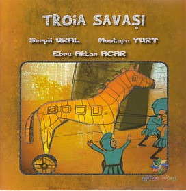 Troia Savaşı - Serpil Ural-Mustafa Yurt-Ebru Aktan Acar - Eğiten Kitap