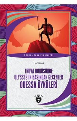 Truva Dönüşünde Ulyssesin Başından Geçenler Odessa Öyküleri Dünya Çocu
