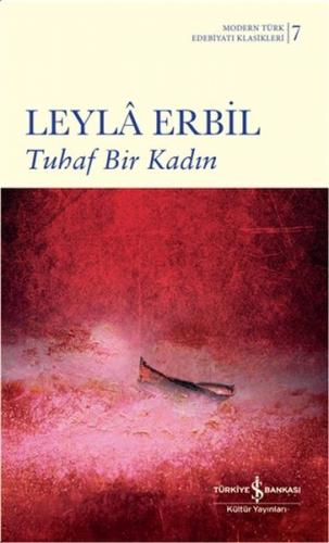 Tuhaf Bir Kadın (Ciltli) - Leyla Erbil - İş Bankası Kültür Yayınları