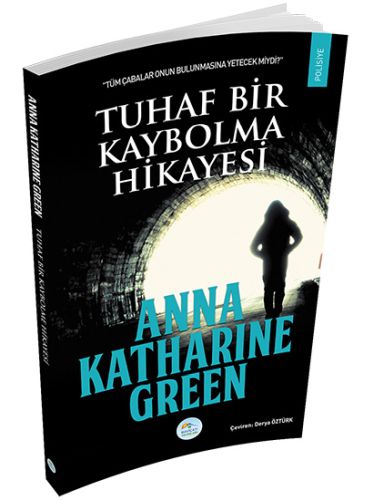 Tuhaf Bir Kaybolma Hikayesi - Anna Katharine Green - Maviçatı Yayınlar