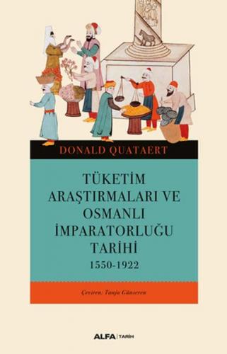 Tüketim Araştırmaları ve Osmanlı İmparatorluğu Tarihi 1550-1922 - Dona