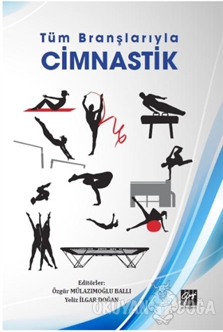 Tüm Branşlarıyla Cimnastik - Yeliz İlgar Doğan - Gazi Kitabevi