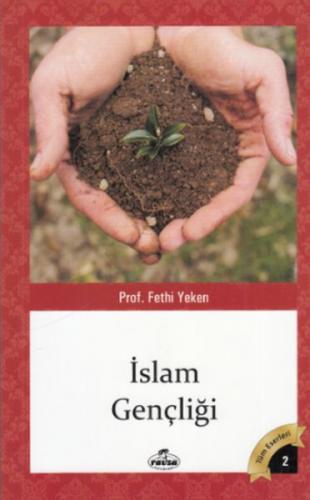 Tüm Eserleri 2 - İslam Gençliği - Fethi Yeken - Ravza Yayınları