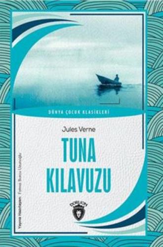 Tuna Kılavuzu - Dünya Çocuk Klasikleri - Jules Verne - Dorlion Yayınev