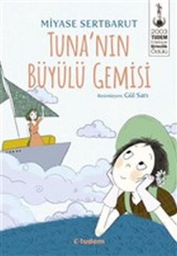 Tuna'nın Büyülü Gemisi - Miyase Sertbarut - Tudem Yayınları