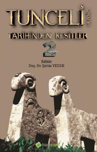 Tunceli Dersim Tarihinden Kesitler 2 - Şahin Yedek - Hiperlink Yayınla