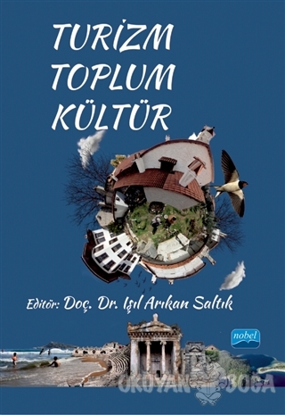 Turizm - Toplum - Kültür - Işıl Arıkan Saltık - Nobel Akademik Yayıncı