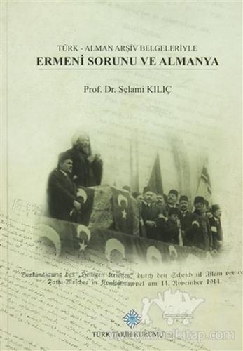 Türk - Alman Arşiv Belgeleriyle Ermeni Sorunu Ve Almanya (Ciltli) - Se