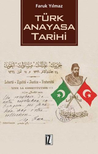 Türk Anayasa Tarihi - Faruk Yılmaz - İz Yayıncılık