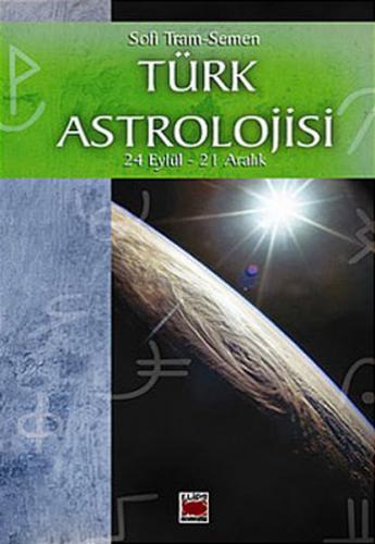 Türk Astrolojisi 24 Eylül - 21 Aralık - Sofi Tram-Semen - Elips Kitap