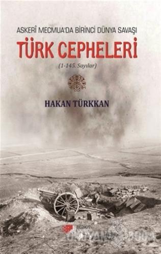 Türk Cepheleri - Askeri Mecmua'da Birinci Dünya Savaşı - Hakan Türkkan