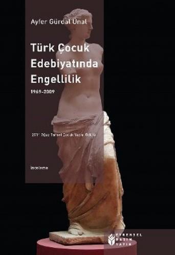 Türk Çocuk Edebiyatında Engellilik (1969 - 2009) - Ayfer Gürdal Ünal -