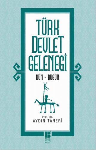 Türk Devlet Geleneği - Aydın Taneri - Bilge Kültür Sanat