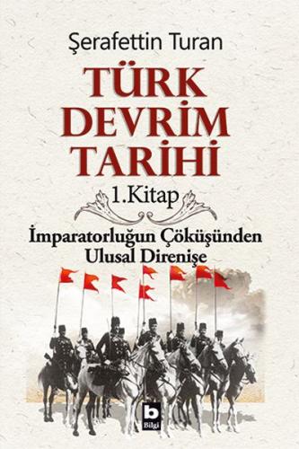 Türk Devrim Tarihi 1. Kitap - Şerafettin Turan - Bilgi Yayınevi
