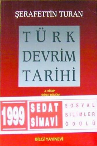 Türk Devrim Tarihi 4. Kitap (İkinci Bölüm) - Şerafettin Turan - Bilgi 