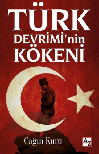 Türk Devrimi'nin Kökeni - Çağın Kuru - Az Kitap