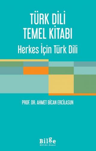 Türk Dili Temel Kitabı - Prof. Dr. Ahmet Bican Ercilasun - Bilge Kültü