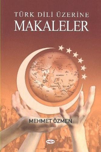 Türk Dili Üzerine Makaleler - Mehmet Özmen - Akçağ Yayınları - Ders Ki