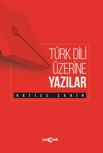 Türk Dili Üzerine Yazılar - Hatice Şahin - Akçağ Yayınları - Ders Kita