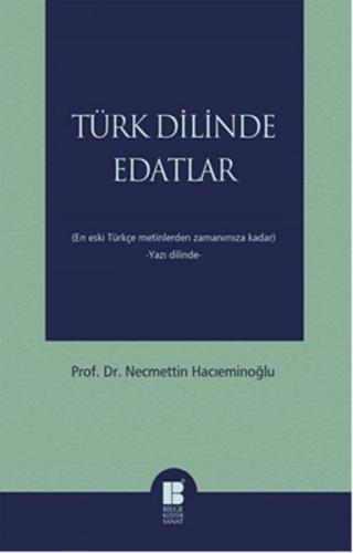 Türk Dilinde Edatlar  En Eski Türkçe Metinlerden Zamanımıza Kadar (Yazı Dilinde)