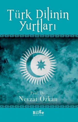 Türk Dilinin Yurtları - Nevzat Özkan - Bilge Kültür Sanat