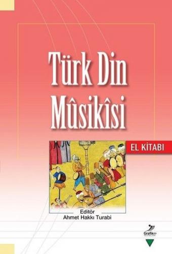 Türk Din Musikısi - El Kitabı - Ahmet Hakkı Turabi - Grafiker Yayınlar