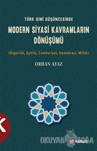 Türk Dini Düşüncesinde Modern Siyasi Kavramların Dönüşümü - Orhan Ayaz