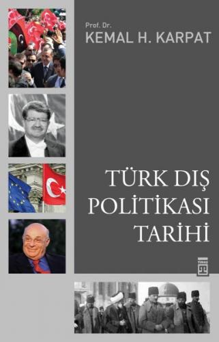 Türk Dış Politikası Tarihi - Kemal H. Karpat - Timaş Yayınları