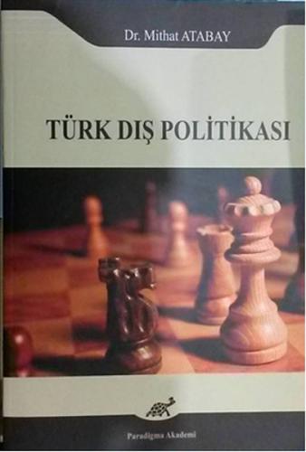Türk Dış Politikası - Mithat Atabay - Paradigma Akademi Yayınları