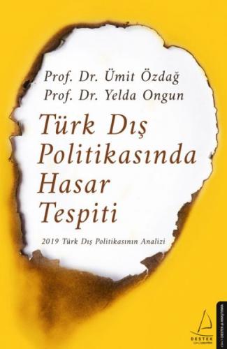 Türk Dış Politikasında Hasar Tespiti - Yelda Ongun - Destek Yayınları