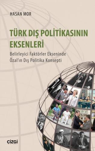 Türk Dış Politikasının Eksenleri - Hasan Mor - Çizgi Kitabevi Yayınlar