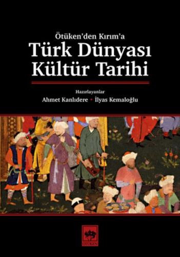 Türk Dünyası Kültür Tarihi - Ahmet Kanlıdere - Ötüken Neşriyat