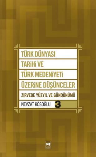 Türk Dünyası Tarihi ve Türk Medeniyeti Üzerine Düşünceler 3. Kitap - N