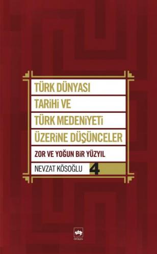 Türk Dünyası Tarihi ve Türk Medeniyeti Üzerine Düşünceler 4. Kitap - N