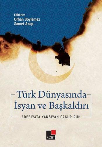 Türk Dünyasında İsyan ve Başkaldırı - Orhan Söylemez - Kesit Yayınları
