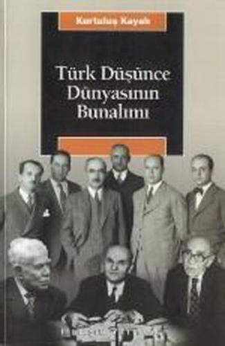 Türk Düşünce Dünyasının Bunalımı - Kurtuluş Kayalı - İletişim Yayınevi