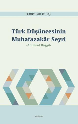 Türk Düşüncesinin Muhafazakâr Seyri - Emrullah Kılıç - Ankara Okulu Ya