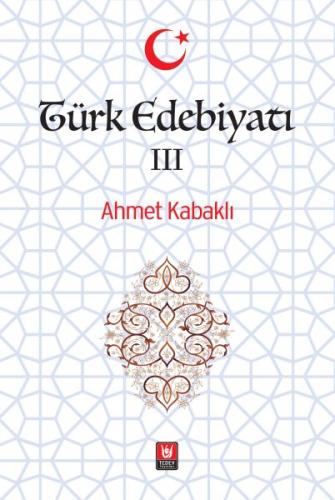 Türk Edebiyatı Cilt: 3 - Ahmet Kabaklı - Türk Edebiyatı Vakfı Yayınlar
