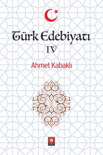 Türk Edebiyatı Cilt: 4 (Ciltli) - Ahmet Kabaklı - Türk Edebiyatı Vakfı